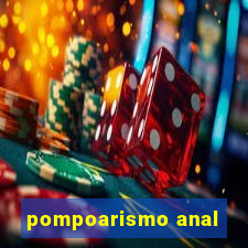 pompoarismo anal